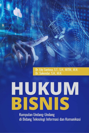 Image of Hukum bisnis: kumpulan undang-undang di bidang teknologi informasi dan komunikasi