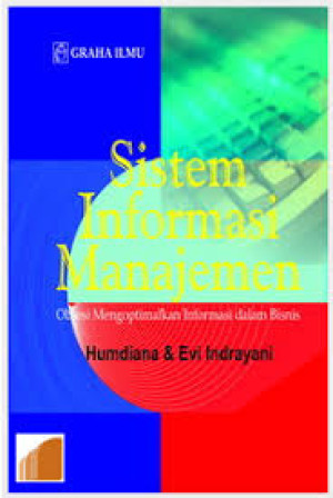 Image of Sistem Informasi Manajemen: Obsesi Mengoptimalkan Informasi dalam Bisnis