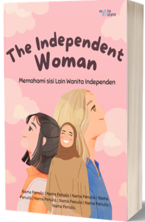Image of The independent woman: Memahami sisi lain wanita independen