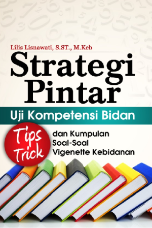 Image of Strategi pintar uji kompetensi bidan (tips-trick dan kumpulan soal-soal vigenette kebidanan)