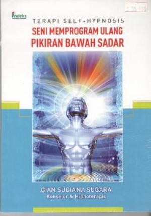 Image of Terapi Self-Hypnosis : Seni Memprogram Ulang Pikiran Bawah Sadar