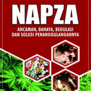 Image of NAPZA: Ancaman, Bahaya, Regulasi dan Solusi Penanggulangannya