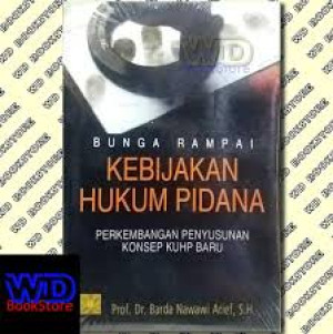 Image of Bunga Rampai Kebijakan Hukum Pidana: Perkembangan Penyusunan Konsep KUHP Baru