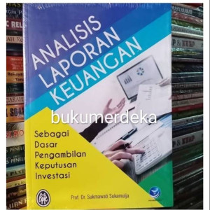 Image of Analisis Laporan Keuangan: Sebagai Dasar Pengambilan Keputusan Investasi