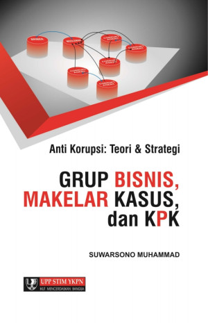 Image of Anti Korupsi: Teori dan Strategi Grup Bisnis, Makelar Kasus, dan KPK