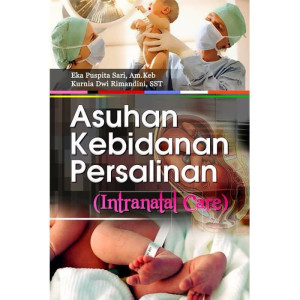 Image of Asuhan Kebidanan Persalinan (Intranatal Care)