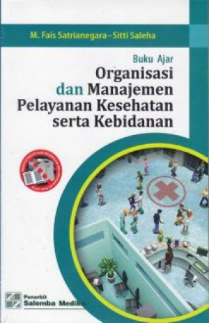 Image of Buku Ajar Organisasi dan Manajemen Pelayanan Kesehatan serta Kebidanan