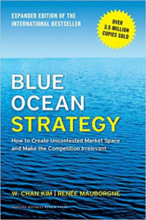 Image of Blue Ocean Strategy: How to Create Uncontested Market Space and Make the Competition Irrelevant