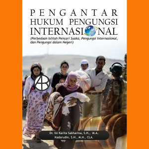 Image of Pengantar Hukum Pengungsi Internasional: Perbedaan Istilah Pencari Suaka, Pengungsi Internasional, dan Pengungsi dalam Negeri)