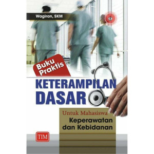 Image of Buku Praktis Keterampilan Dasar untuk Mahasiswa Keperawatan dan Kebidanan