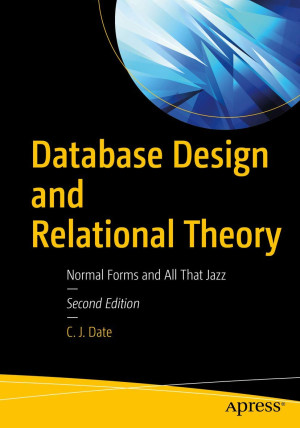 Image of Database Design and Relational Theory: Normal Forms And All That Jazz