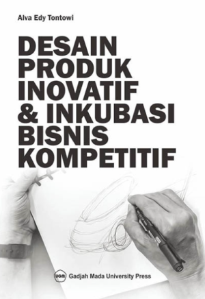 Image of Desain Produk Inovatif dan Inkubasi Bisnis Kompetitif