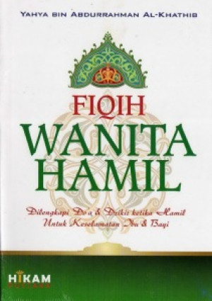 Image of Fiqih Wanita Hamil : dilengkapi do'a dan dzikir ketika hamil untuk keselamatan ibu dan bayi