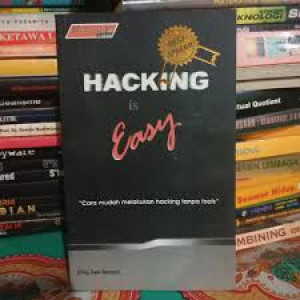 Image of Hacking is Easy: Cara Mudah Melakukan Hacking Tanpa Tools