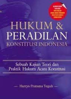 Image of Hukum & Peradilan Konstitusi Indonesia: Sebuah Kajian Teori dan Praktik Hukum Acara Konstitusi