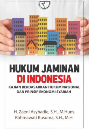 Image of Hukum Jaminan di Indonesia: Kajian Berdasarkan Hukum Nasional dan Prinsip Ekonomi Syariah