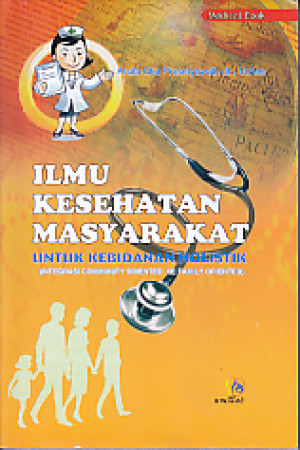 Image of Ilmu Kesehatan Masyarakat untuk Kebidanan Holistik (integrasi community oriented ke family oriented)