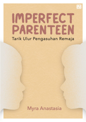 Image of Imperfect Parenteen: Tarik Ulur Pengasuhan Remaja