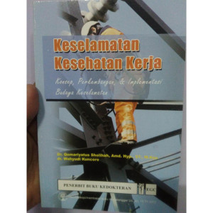 Image of Keselamatan Kesehatan Kerja : Konsep, Perkembangan, & Implemetasi Budaya Keselamatan