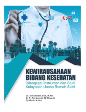 Image of Kewirausahaan Bidang Kesehatan : dilengkapi Instrumen dan Studi Kelayakan usaha Rumah Sakit