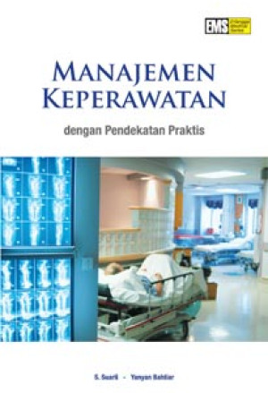 Image of Manajemen Keperawatan ; Dengan Pendekatan Praktis
