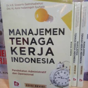 Image of Manajemen Tenaga Kerja Indonesia: Pendekatan Administratif dan Operasional