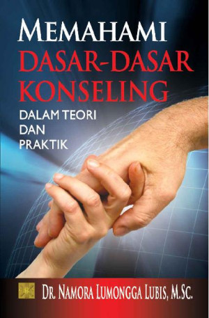 Image of Memahami dasar-dasar konseling dalam teori dan praktik