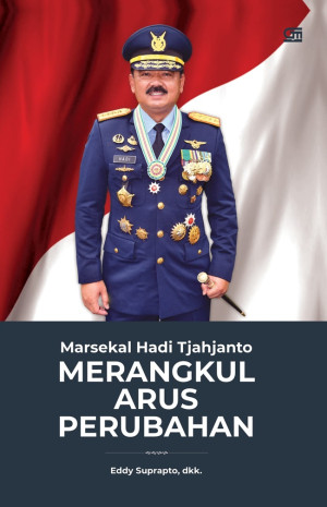 Image of Marsekal Hadi Tjahjanto : merangkul arus perubahan