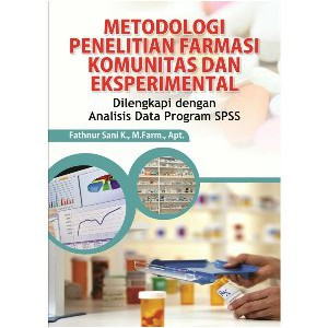 Image of Metodologi Penelitian Farmasi Komunitas dan Eksperimental: Dilengkapi dengan Analisis Data Program SPSS