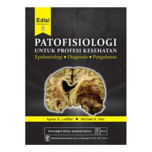 Image of Patofisiologi untuk Profesi Kesehatan: Epidemiologi, Diagnosis & Pengobatan