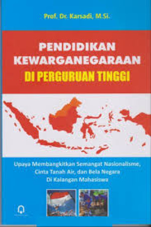 Image of Pendidikan Kewarganegaraan di Perguruan Tinggi: Upaya membangkitkan semangat nasionalisme, cinta tanah air dan bela negara di kalangan mahasiswa