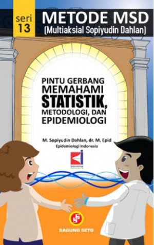 Image of Metode MSD (multiaksial sopiyudin dahlan) : Pintu gerbang memahami statistik, metodologi dan epidemiologi