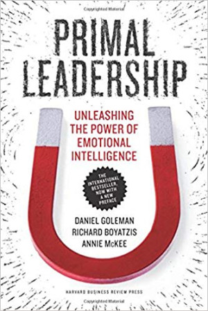 Image of Primal Leadership [Paperback]: Unleashing the Power of Emotional Intelligence (10th Anniversary Edition)