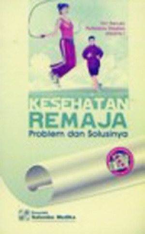 Image of Kesehatan Remaja : Problem dan Solusinya