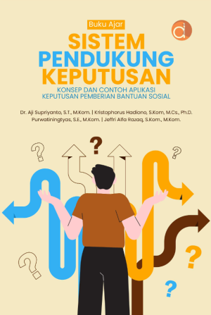 Image of Buku Ajar Sistem Pendukung Keputusan Konsep dan Contoh Aplikasi Keputusan Pemberian Bantuan Sosial