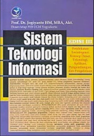 Image of Sistem Teknologi Informasi Edisi III: Pendekatan Terintegrasi Konsep Dasar, Teknologi, Aplikasi, Pengembangan, dan Pengelolaan