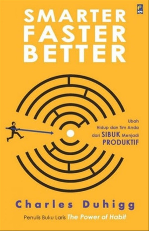 Image of Smarter, Faster, Better: Ubah Hidup dan Tim Anda dari Sibuk Menjadi Produktif