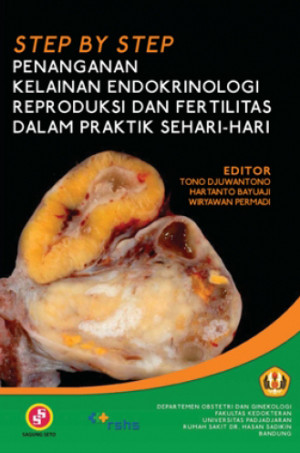 Image of Step By Step Penanganan Kelainan Endokrinologi Reproduksi Dan Fertilitas Dalam Praktik Sehari-hari