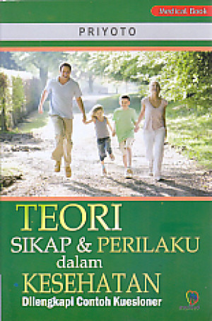 Image of Teori Sikap & Perilaku dalam Kesehatan : Dilengkapi Contoh Kuesioner