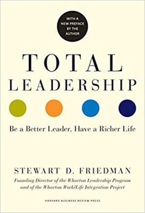 Image of Total Leadership: Be a Better Leader, Have a Richer Life