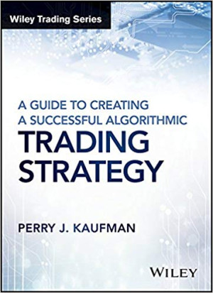 Image of Wiley Trading Series: A Guide to Creating a Successful Algorithmic Trading Strategy
