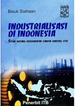 Image of Industrialisasi di Indonesia: Sejak Hutang Kehormatan Sampai Banting Stir
