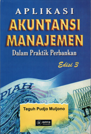 Image of Aplikasi Akuntansi Manajemen; dalam praktik perbankan