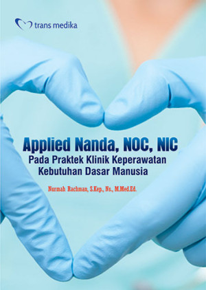 Image of Applied Nanda, NOC, NIC Pada Praktek Klinik Keperawatan Kebutuhan Dasar Manusia