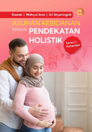 Image of Asuhan Kebidanan dengan Pendekatan Holistik Series 2 : Kehamilan