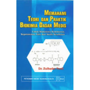 Image of Memahami Teori dan Praktik Biokimia Dasar Medis ;  untuk mahasiswa Kedokteram, Keperawatan, gizi, dan analis kesehatan