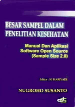 Image of Besar sampel dalam Penelitian Kesehatan: Manual dan aplikasi software open source (sample size 2.0)