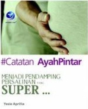 Image of Catatan ayah pintar: menjadi pendamping persalinan yang super...
