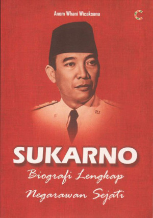 Image of Sukarno : biografi lengkap negarawan sejati