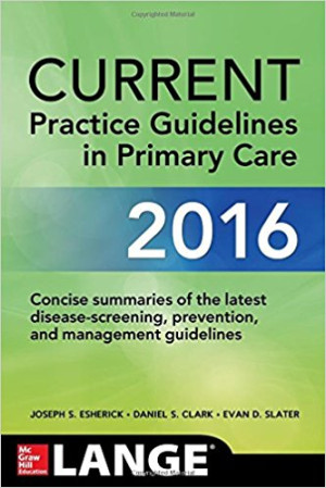 Image of Current Practice Guindelines in Primary Care 2016: Concise summaries of the latest disease-screening, prevention and management guidelines